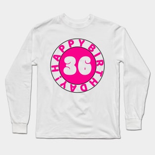 Happy 36th Birthday Long Sleeve T-Shirt